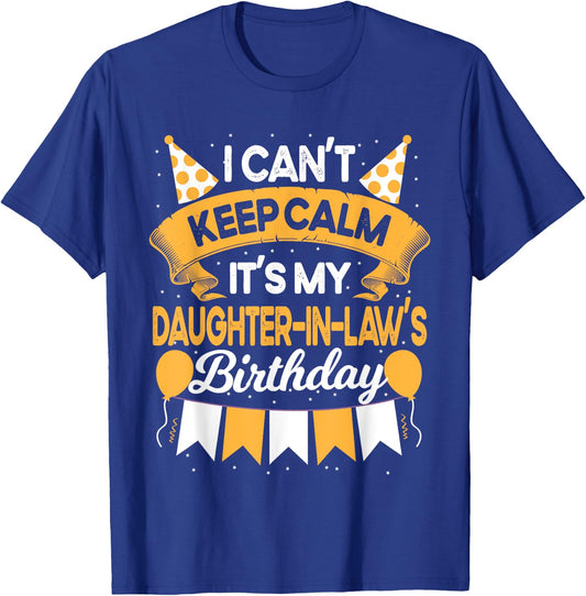 I Can't Keep Calm It's My Daughter in law Birthday Gift T-Shirt - T-Shirt | Royal