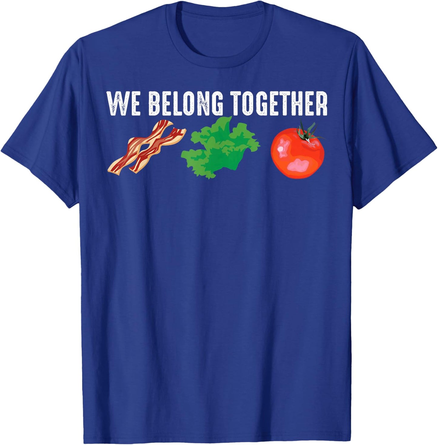 Funny Bacon Lettuce Tomato BLT Gift Men Women Foodie Lover T-Shirt - T-Shirt | Royal