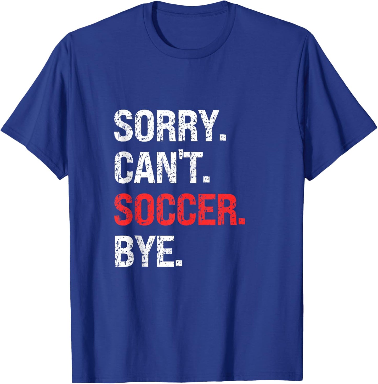 Sorry Can't SOCCER Bye Retro SOCCER Lovers T-Shirt - T-Shirt | Royal