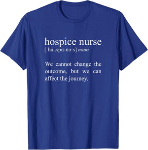 We Cannot Change The Outcome, Hospice Nurse Definition T-Shirt - T-Shirt | Royal
