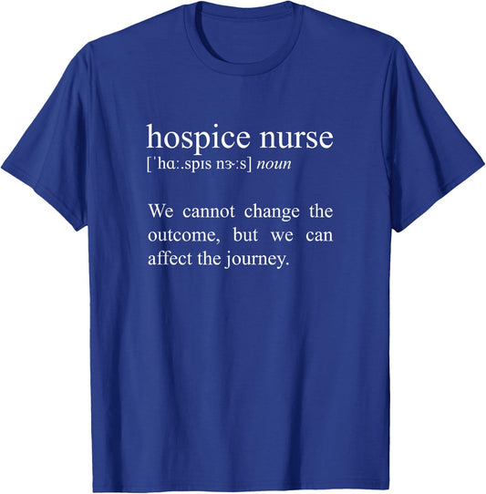 We Cannot Change The Outcome, Hospice Nurse Definition T-Shirt - T-Shirt | Royal