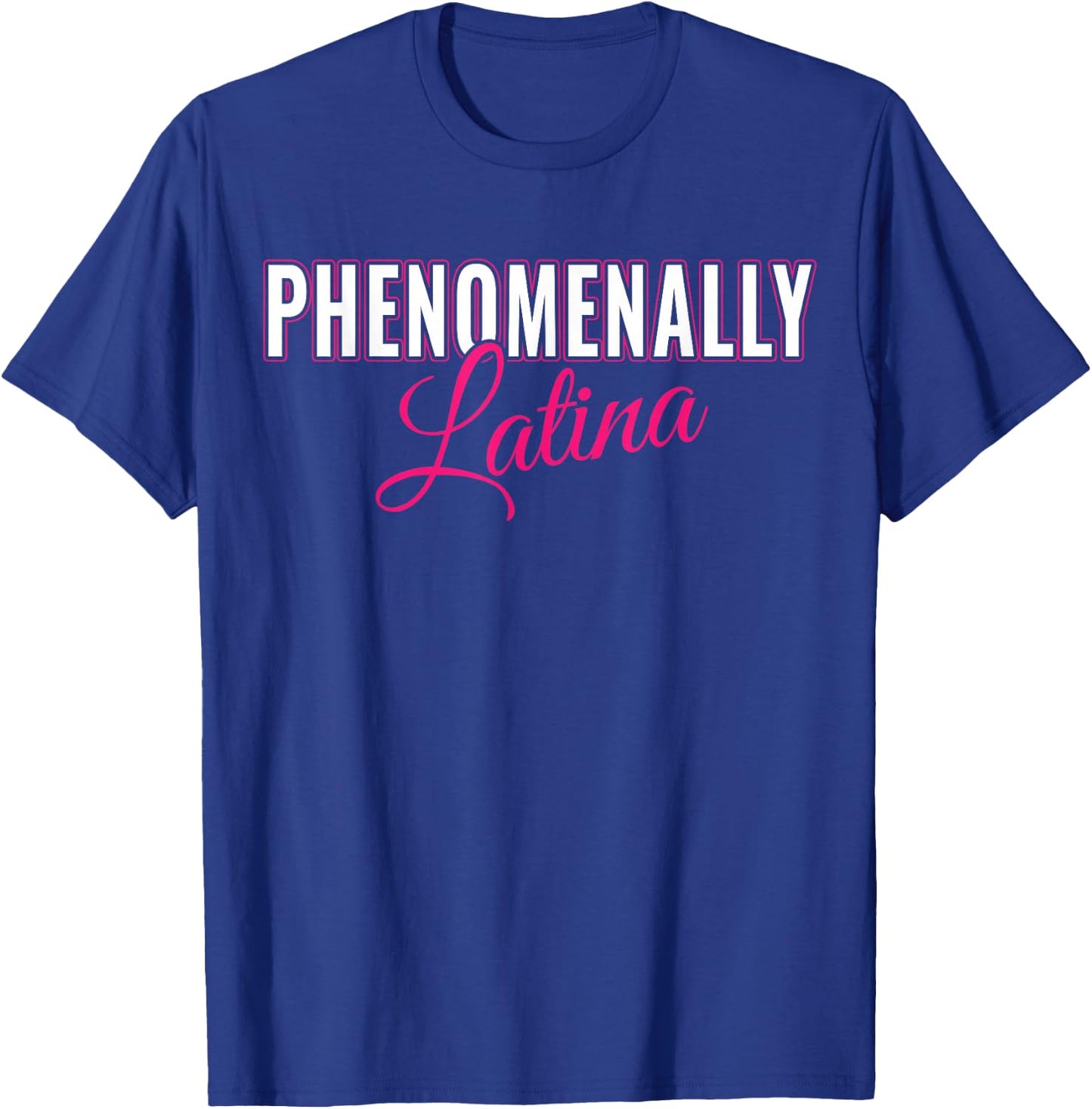 Phenomenally Latina Latinas - Pro Women Rights Feminist T-Shirt - T-Shirt | Royal