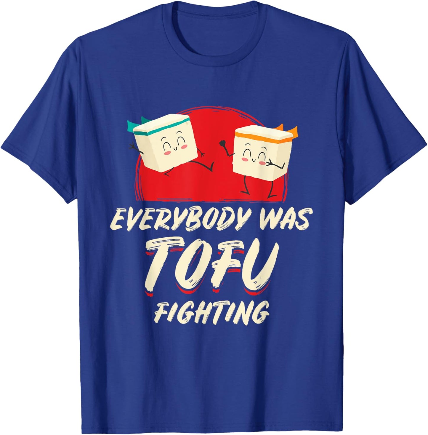 Everybody Was Tofu Fighting Vegan Meatless Vegetarian Meat T-Shirt - T-Shirt | Royal