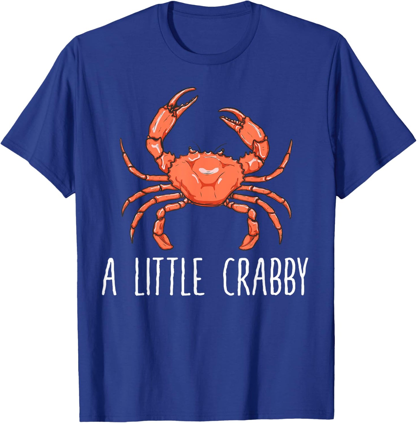 A Little Crabby | Funny Crab Lovers Gift T-Shirt - T-Shirt | Royal