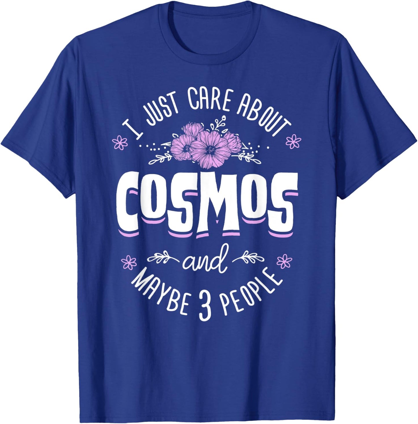 Cosmos Flower - I Just Care About Cosmos T-Shirt - T-Shirt | Royal