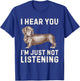 Cute Dachshund I Hear You Not Listening Funny Wiener Dog T-Shirt - T-Shirt | Royal
