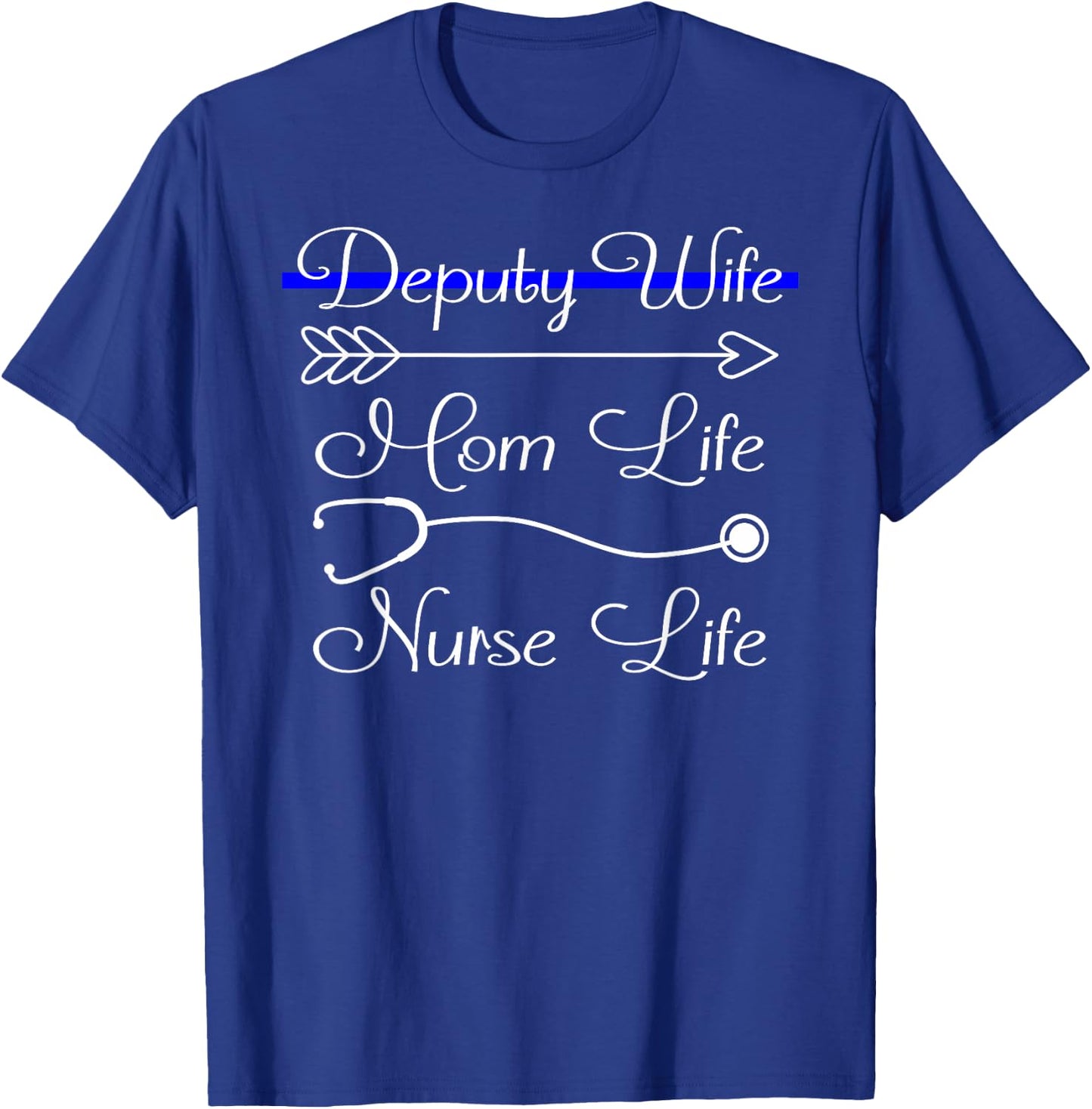 Deputy Wife Mom Life Nurse Life T-Shirt - T-Shirt | Royal