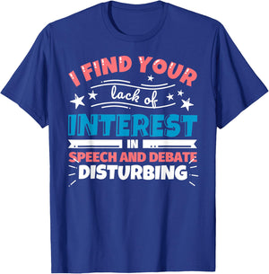 Speech and Debate teacher gifts - funny I find your lack of T-Shirt - T-Shirt | Royal
