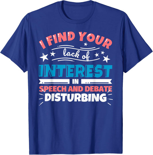 Speech and Debate teacher gifts - funny I find your lack of T-Shirt - T-Shirt | Royal