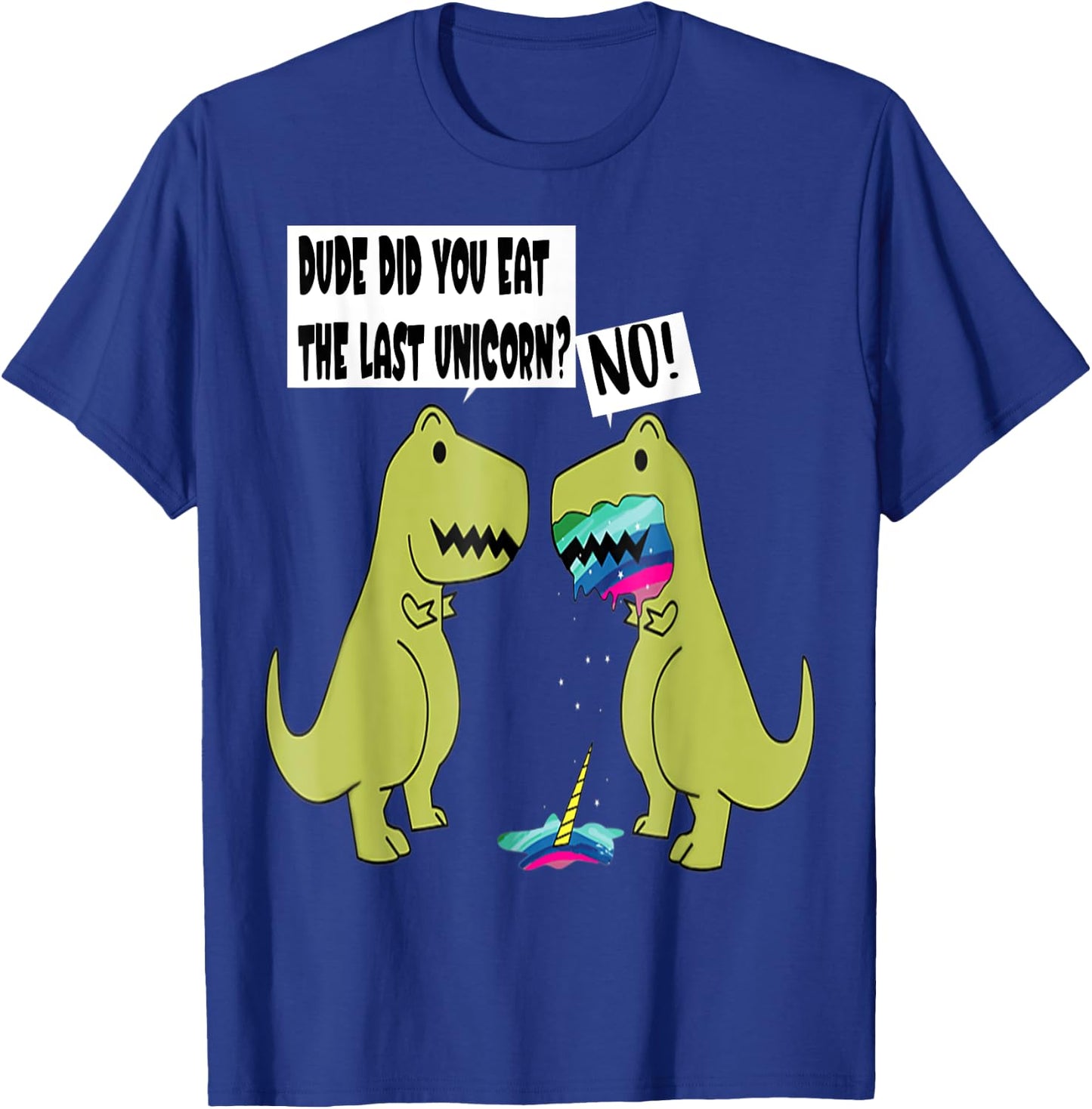 Funny Did You Eat The Last Unicorn Dinosaur T-Shirt - T-Shirt | Royal