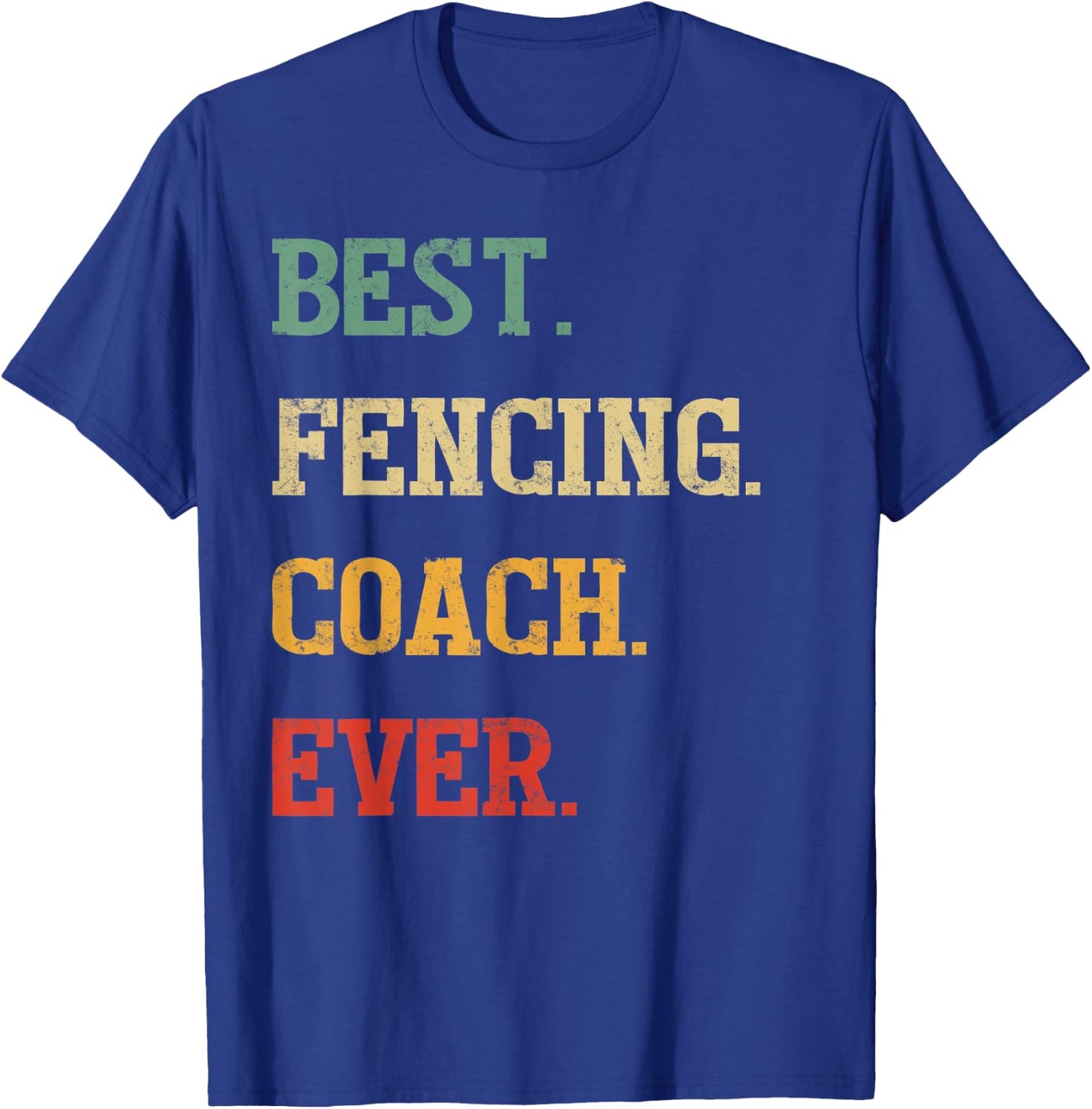 Funny Fencing Coach Gift | Best Fencing Coach Ever T-Shirt - T-Shirt | Royal