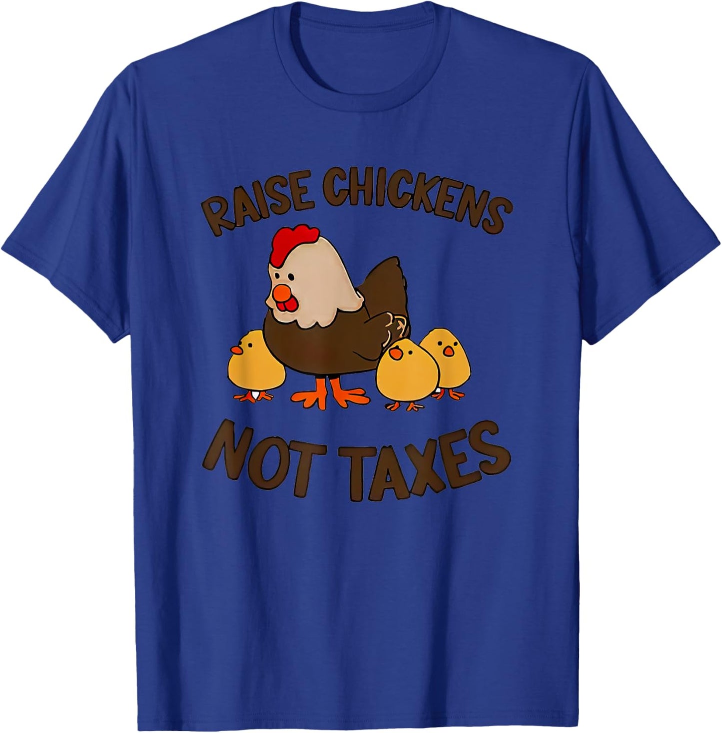 Raise Chickens Not Taxes T-Shirt - T-Shirt | Royal