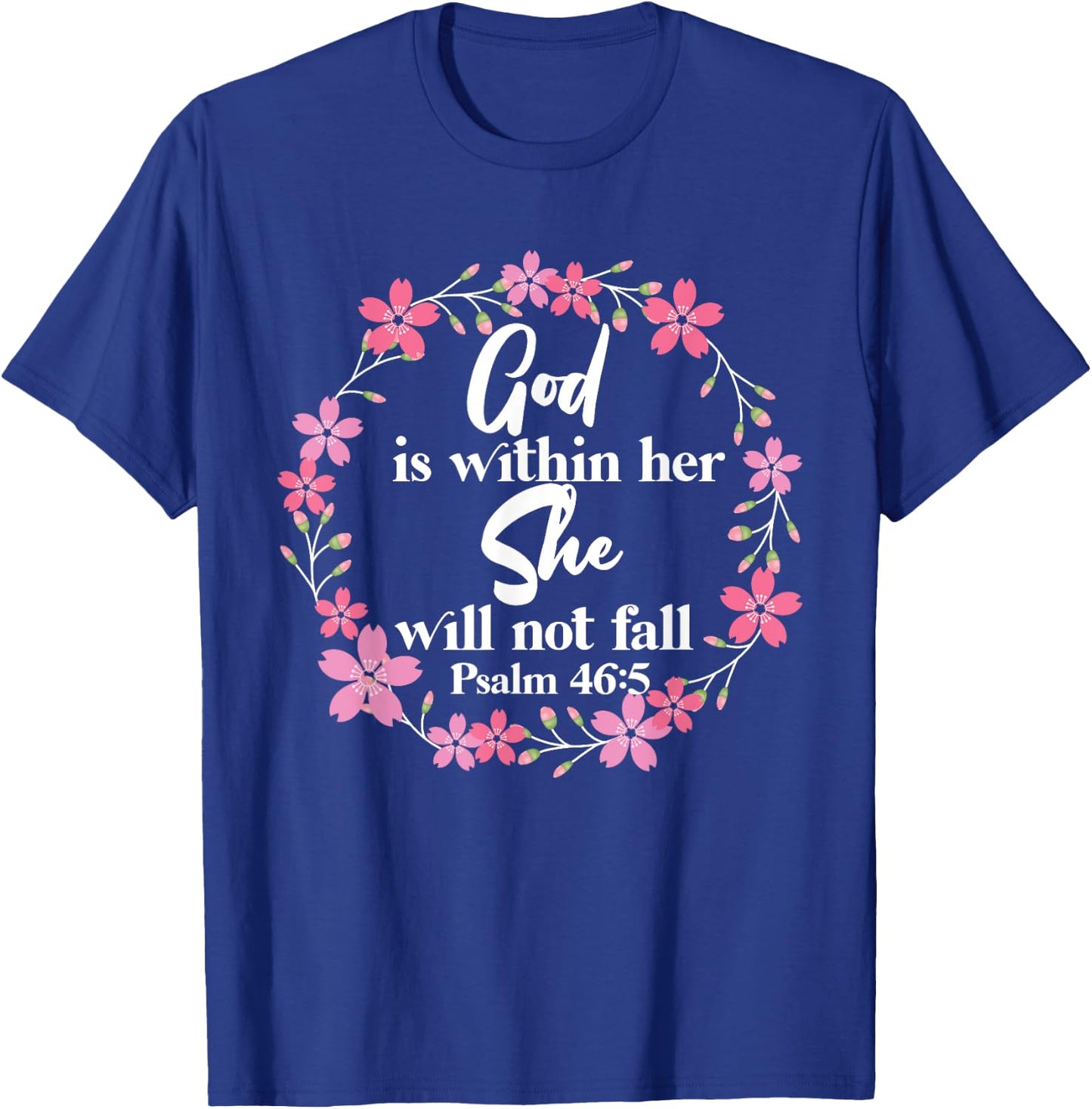 Christian Bible Verse Psalm 46:5 Flower T-Shirt - T-Shirt | Royal