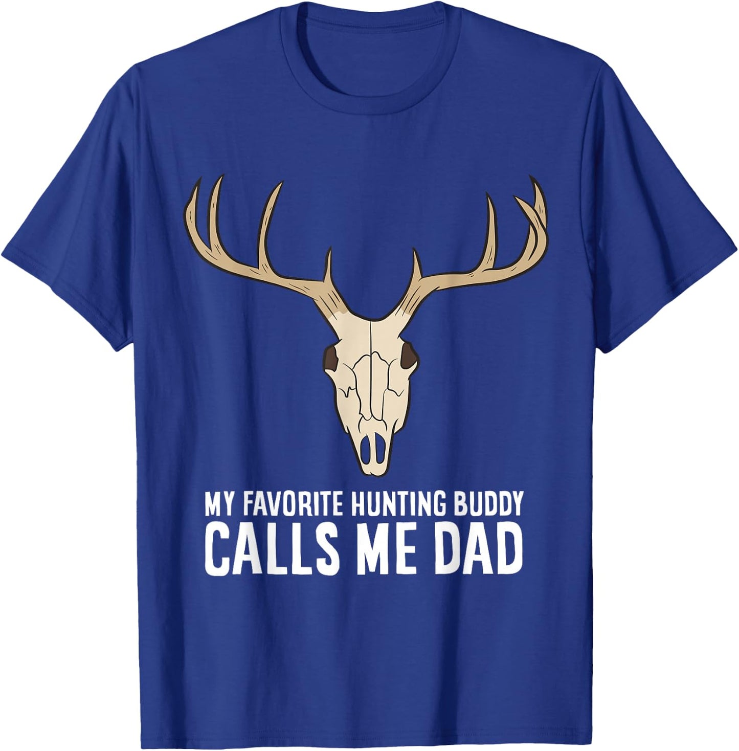 My Favorite Hunting Buddy Calls Me Dad Hunting Dad T-Shirt - T-Shirt | Royal