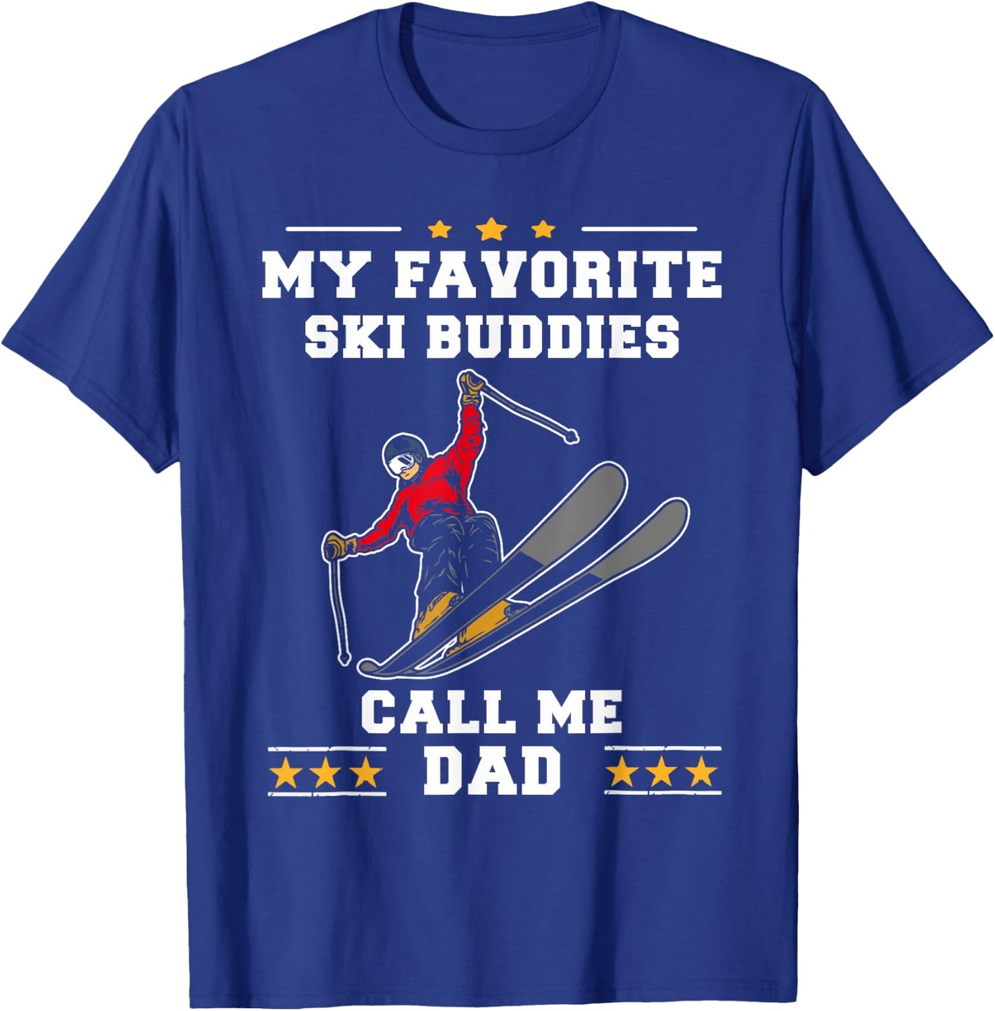 Skiing - My Favorite Ski Buddies Call Me Dad Father's Day T-Shirt - T-Shirt | Royal