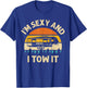 Im Sexy And I Tow It Camper RV T-Shirt - T-Shirt | Royal