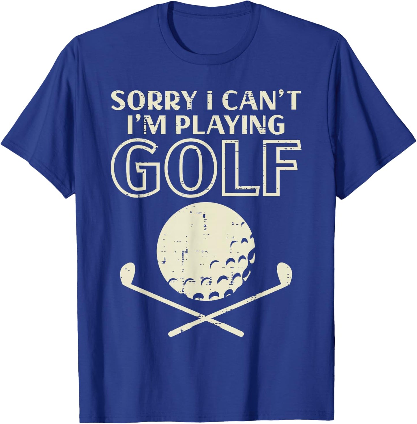 Sorry I Cant Im Playing Golf Funny Golfing Golfer Player Men T-Shirt - T-Shirt | Royal
