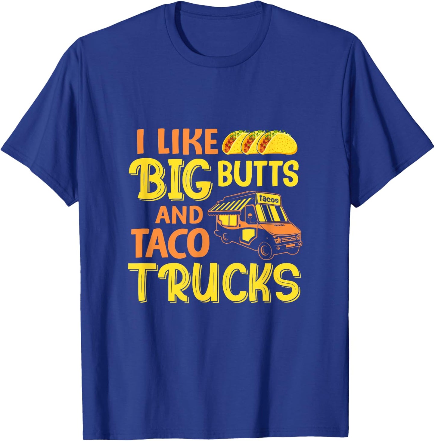 Cinco de Mayo, I like big butts and taco Trucks funny T-Shirt - T-Shirt | Royal