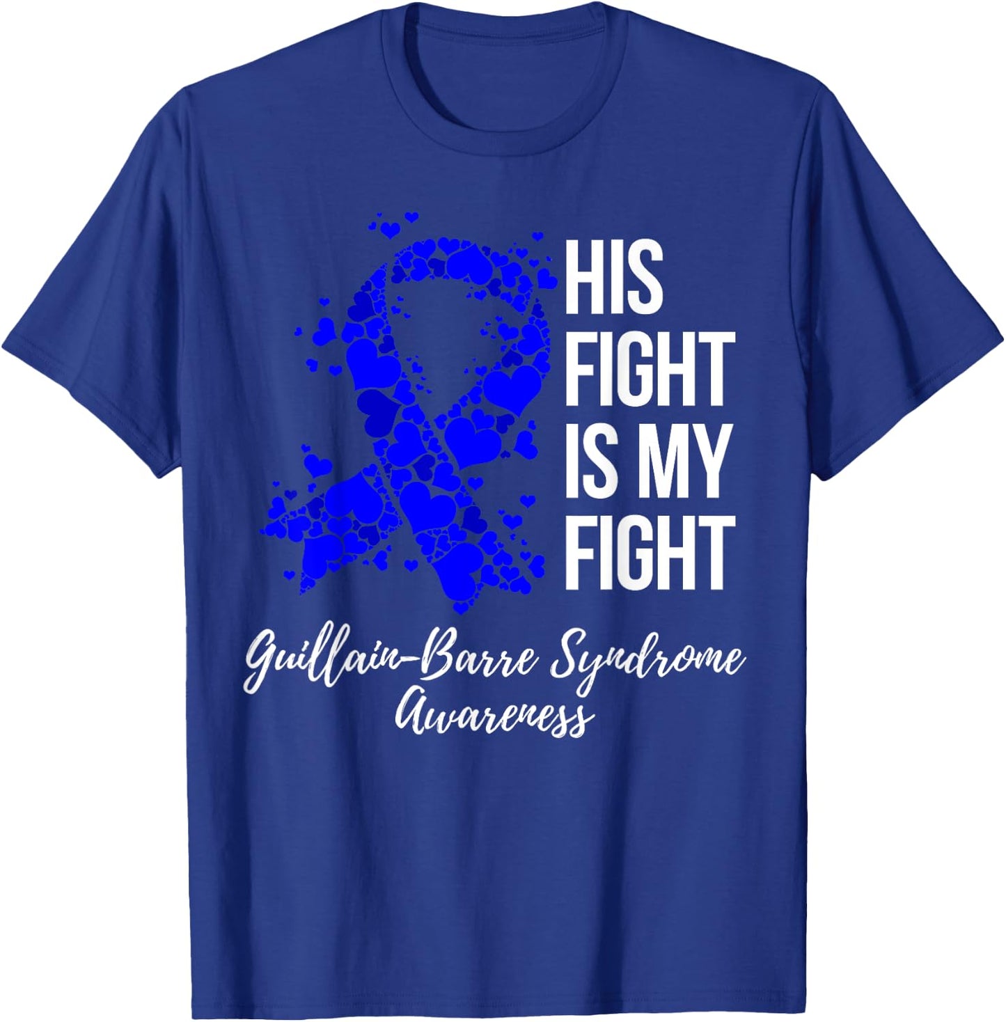 His Fight Is My Fight Guillain-Barre Syndrome Awareness T-Shirt - T-Shirt | Royal