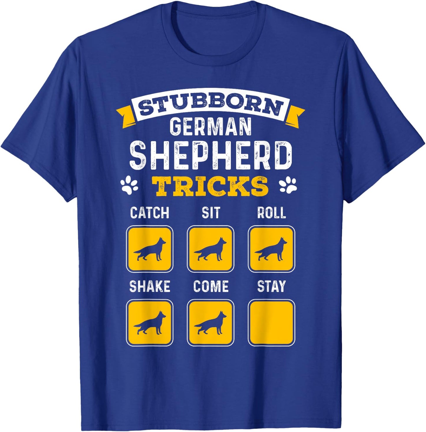 Stubborn German Shepherd Tricks Funny German Shepherd Gifts T-Shirt - T-Shirt | Royal