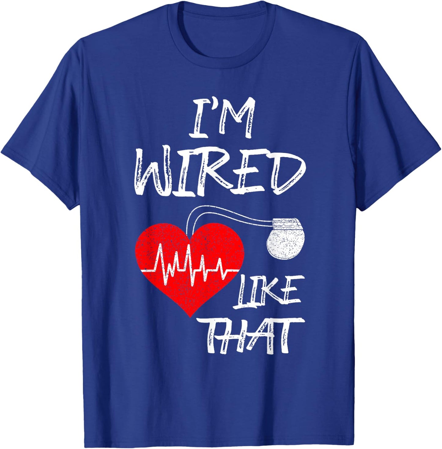 I'm Wired Like That Pacemaker Joke Heart Disease Awareness T-Shirt - T-Shirt | Royal