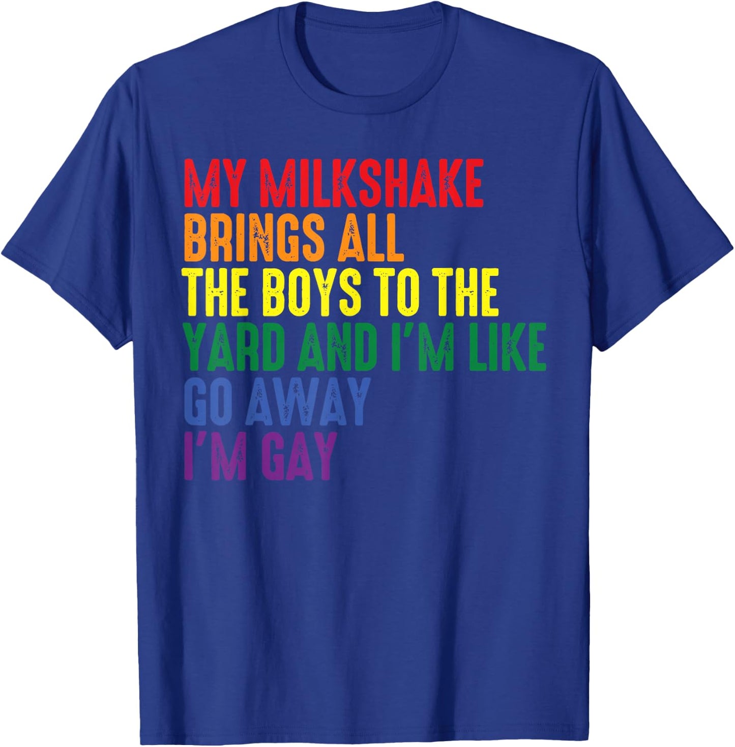 My Milkshake Brings All The Boys to The Yard I'm Gay Small T-Shirt - T-Shirt | Royal