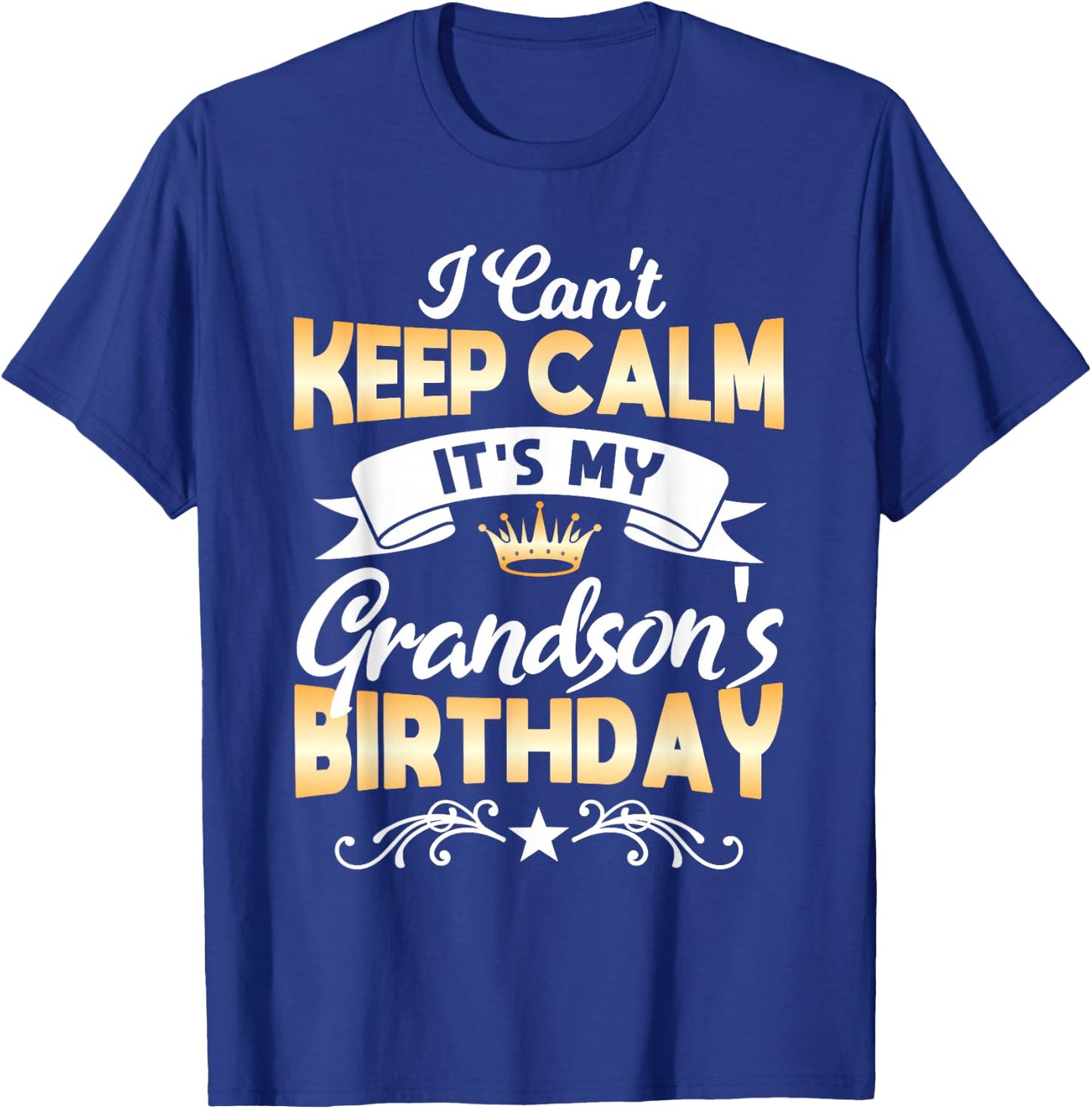 It's My Grandson's Birthday Shirt I Can't Keep Calm Grandson T-Shirt - T-Shirt | Royal