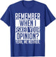 Remember When I Asked Your Opinion Shirt Funny Sarcastic T-Shirt - T-Shirt | Royal
