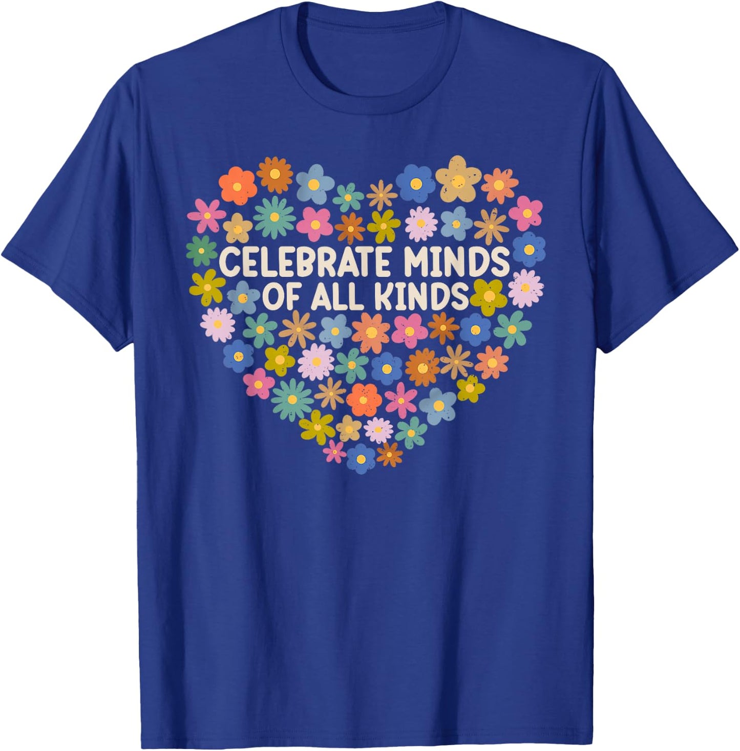 Autism Awareness Celebrate Minds Of All Kinds Flowers Heart T-Shirt - T-Shirt | Royal