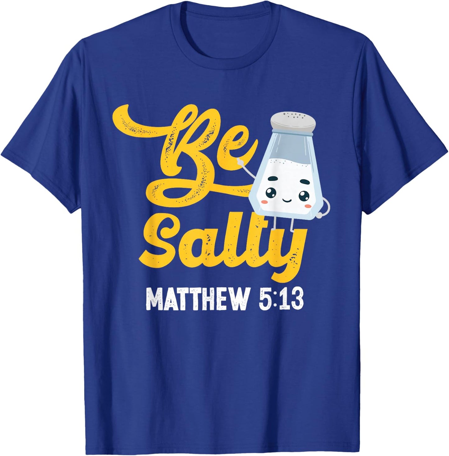 Christian Bible Verse Be Salty Matthew 5:13 T-Shirt - T-Shirt | Royal