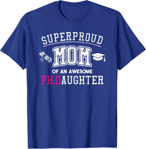 PhD Mom Proud Mom of Phd Graduate Daughter T-Shirt - T-Shirt | Royal