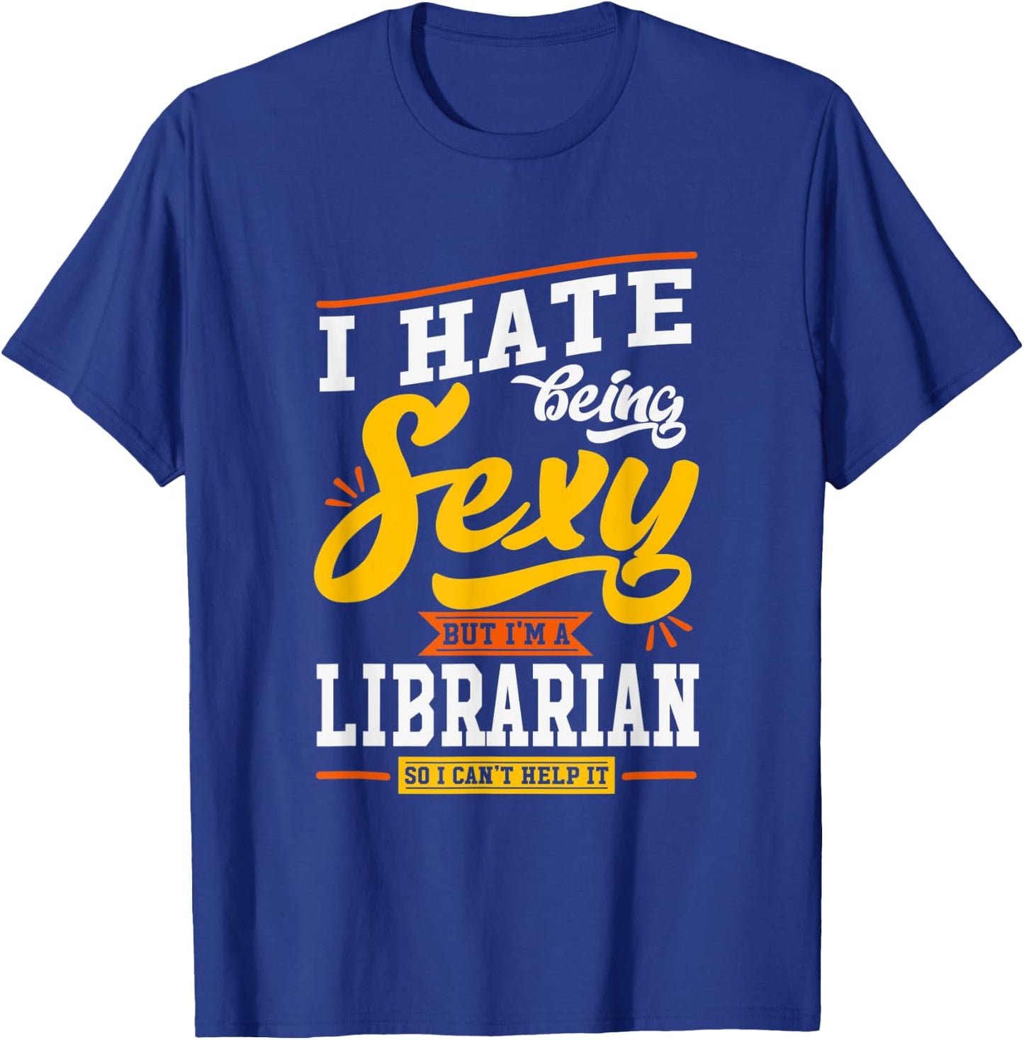 Sexy Librarian Gift Funny Library Staff Gift Quote T-Shirt - T-Shirt | Royal