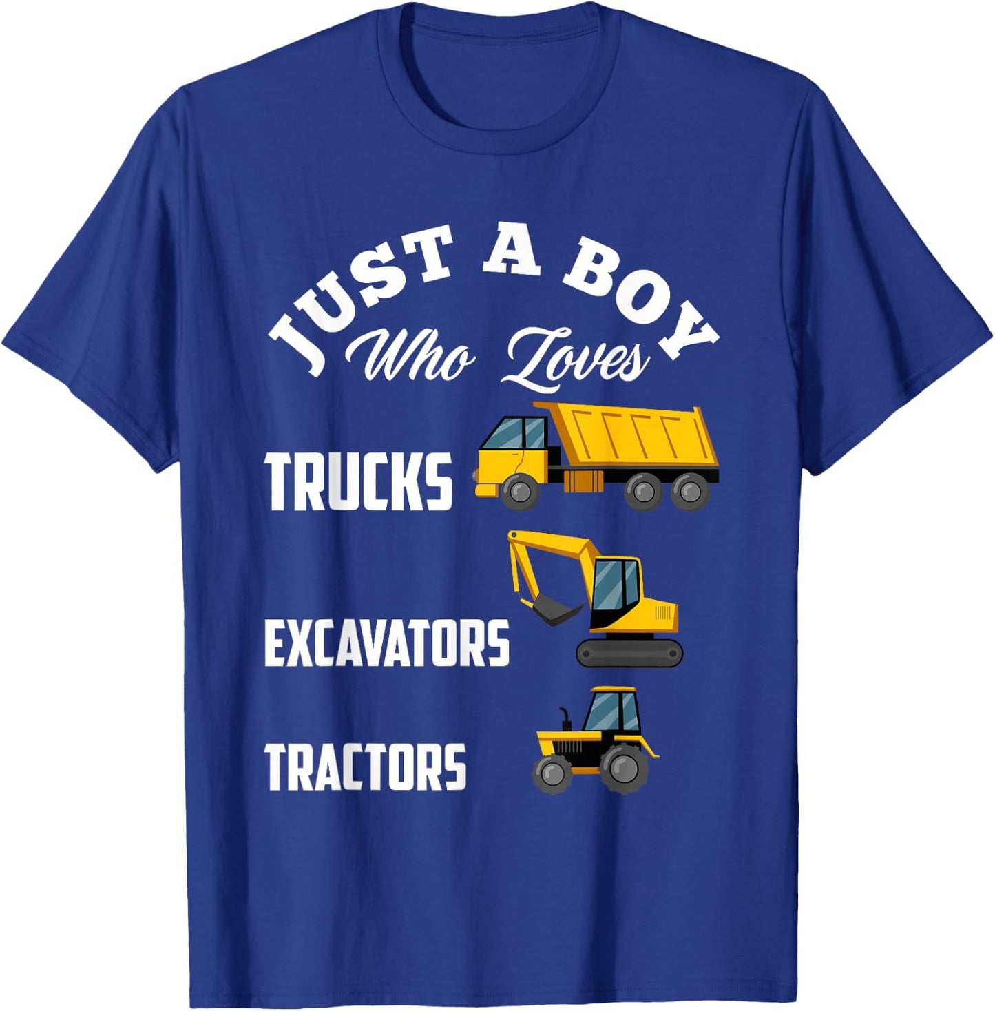 Kids Just A Boy Who Loves Trucks Excavators Tractors Boys T-Shirt - T-Shirt | Royal