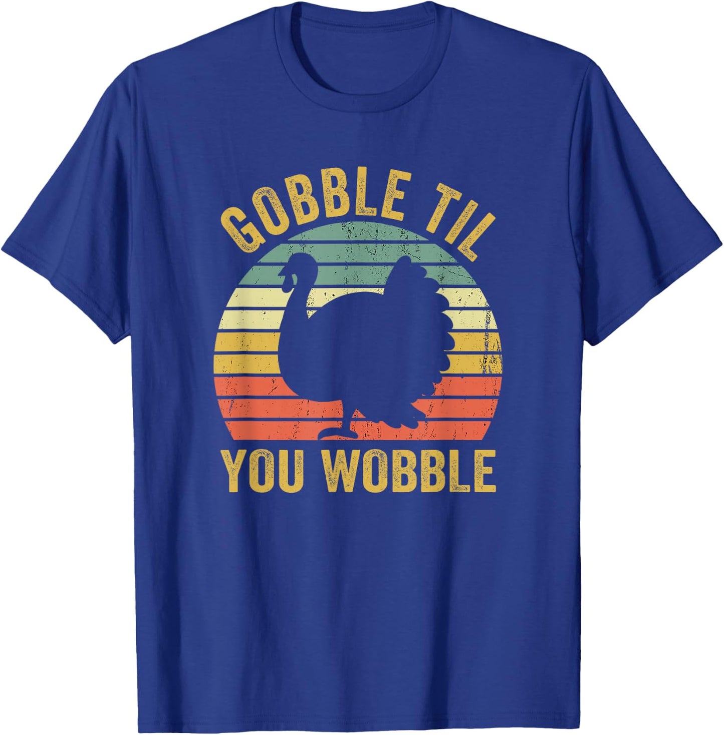 Gobble Til You Wobble Thanksgiving Turkey Trot T-Shirt - T-Shirt | Royal