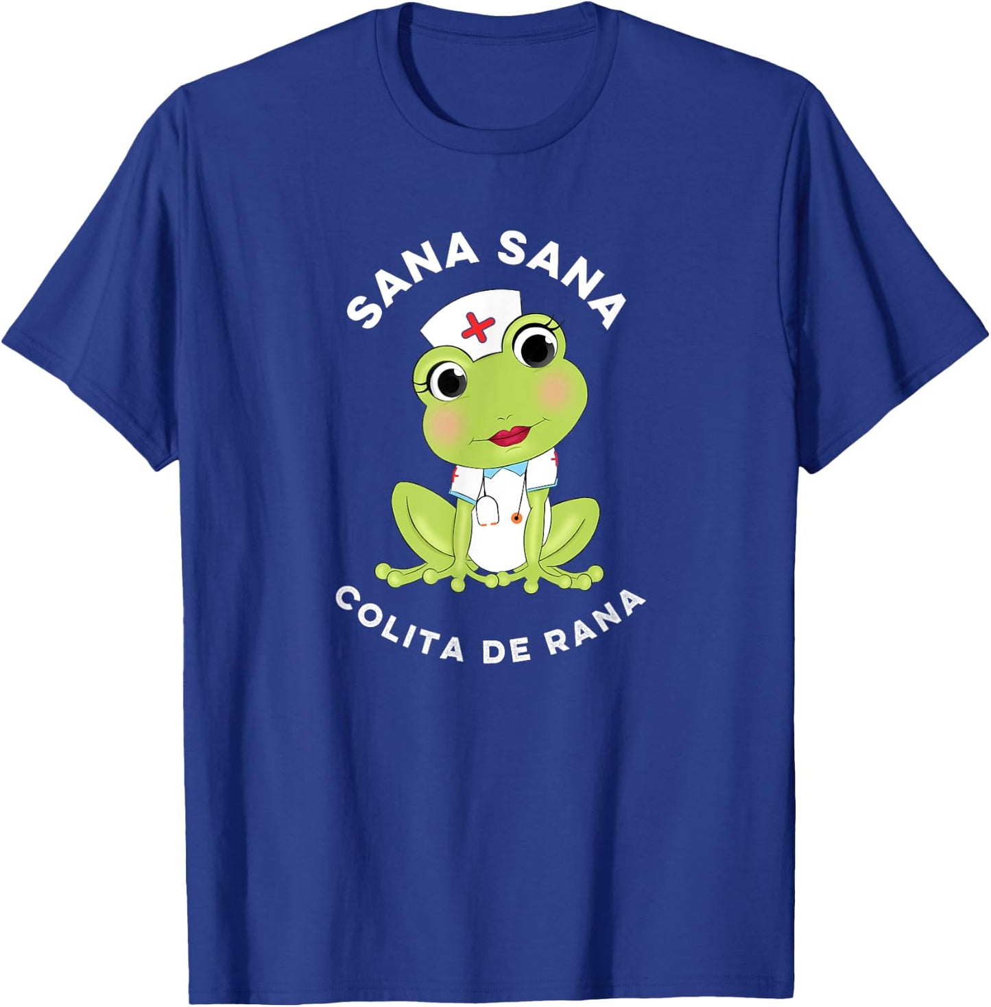 Sana Sana Colita De Rana Cute Mexican Nurse Spanish Playera T-Shirt - T-Shirt | Royal