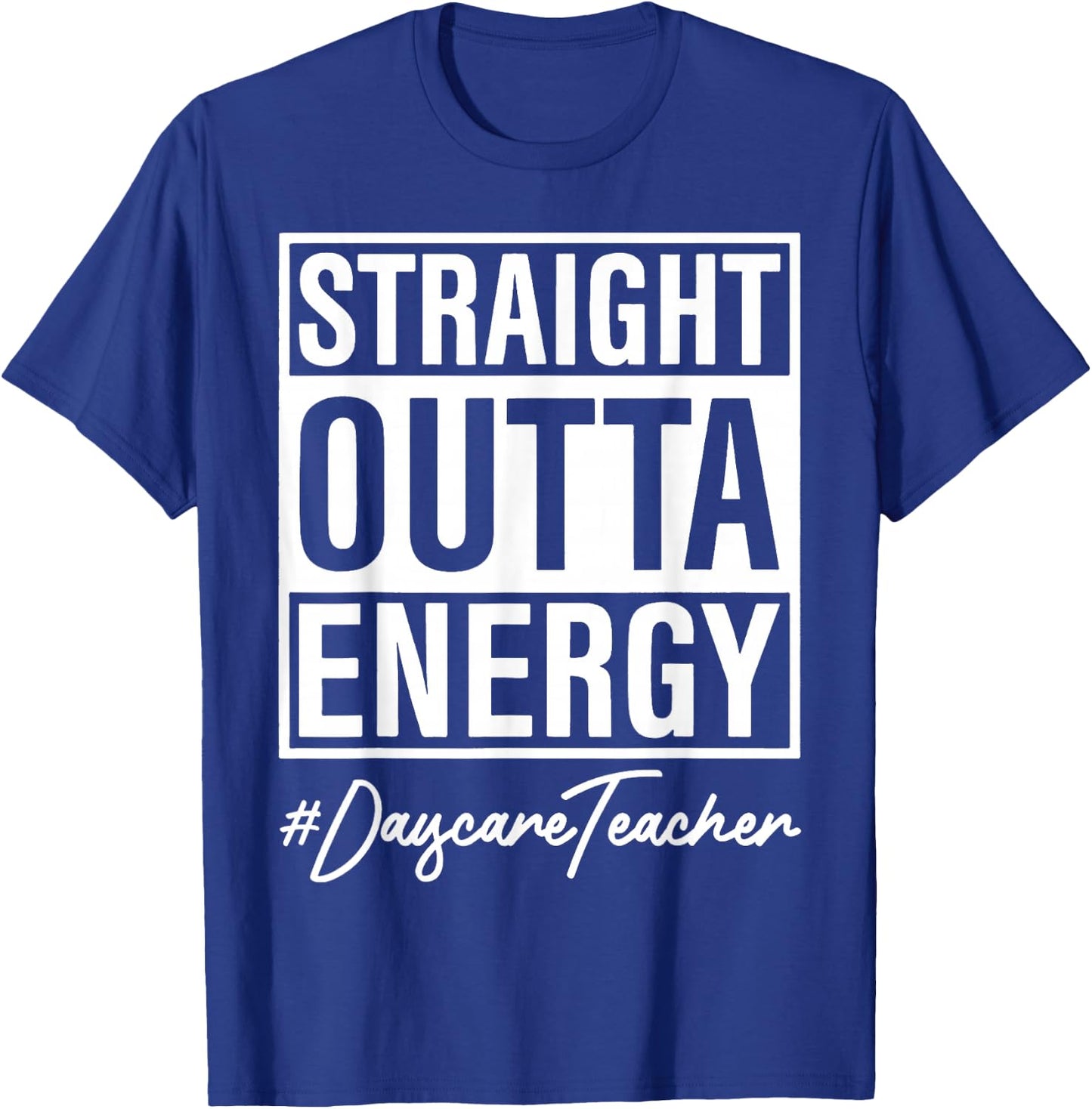 Straight Outta Energy Nursery Teacher T-Shirt - T-Shirt | Royal