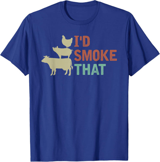 I d Smoke That Shirt Grilling Barbeque BBQ T-Shirt - T-Shirt | Royal