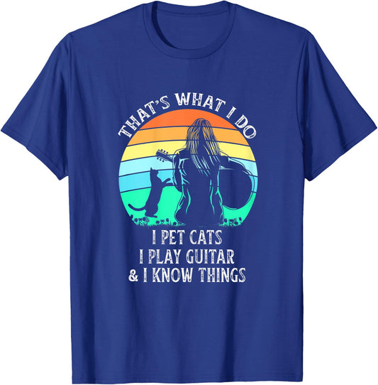 That's What I Do I Pet Cats Play Guitar I Know Things Ladies T-Shirt - T-Shirt | Royal