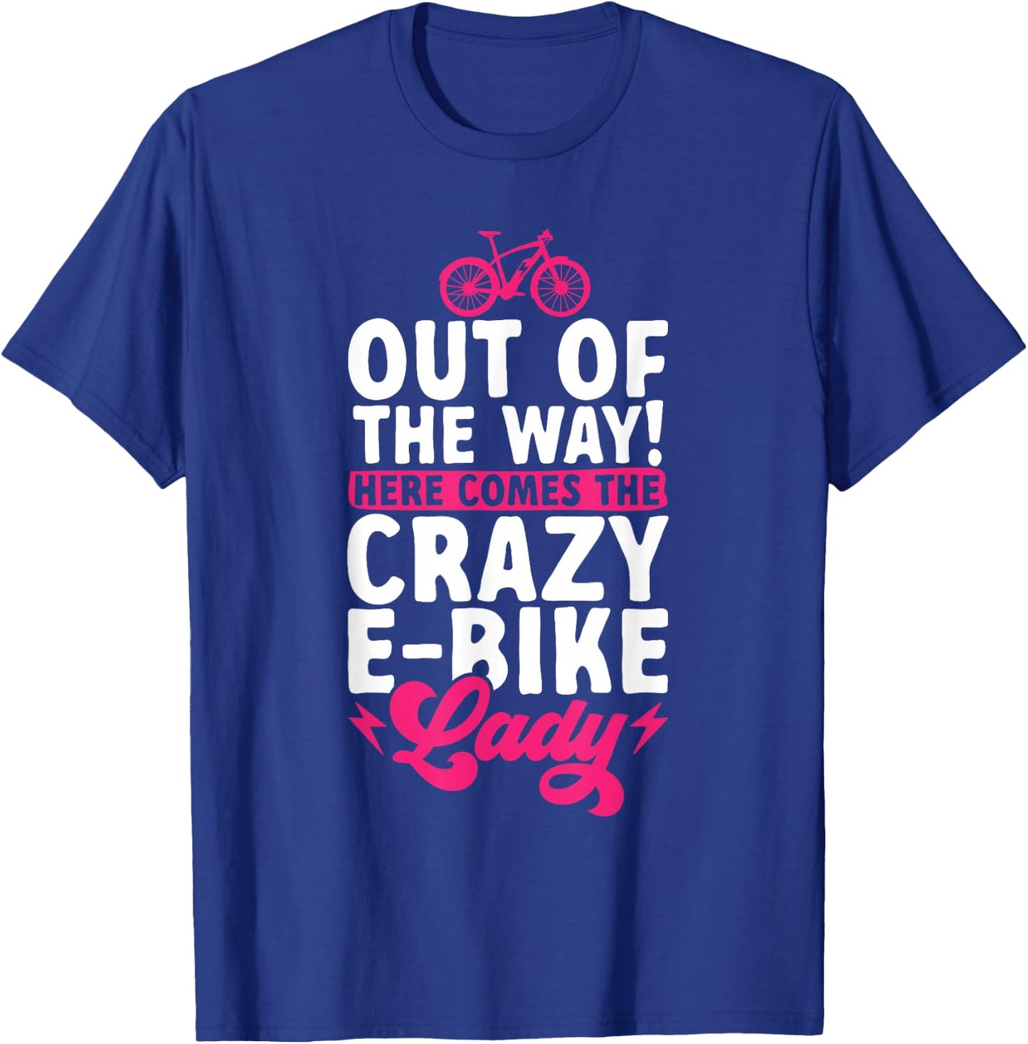 Electric Bike Cycling Biker Crazy E-Bike Lady T-Shirt - T-Shirt | Royal