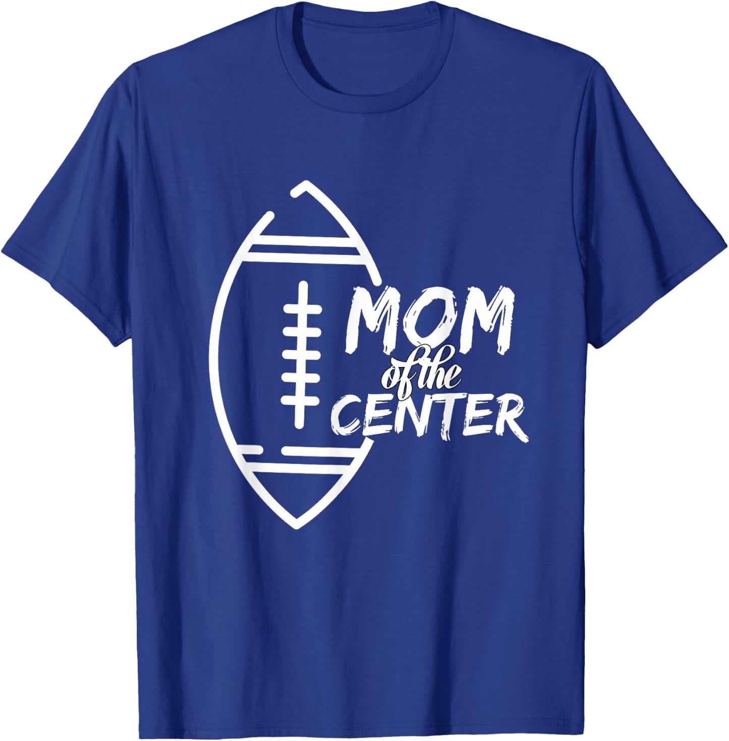 Mom of The Center Position Football Cheering T-Shirt - T-Shirt | Royal