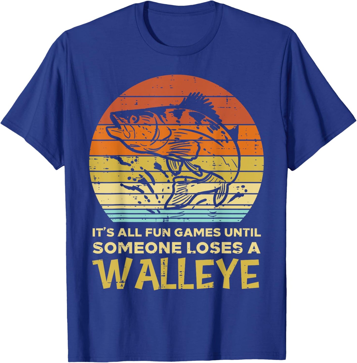 Fun Games Until Someone Loses Walleye Retro Ice Fishing Dad T-Shirt - T-Shirt | Royal