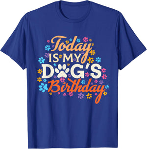 Today is My Dogs Birthday Boy Dog Mom Women Pet Owner Gifts T-Shirt - T-Shirt | Royal