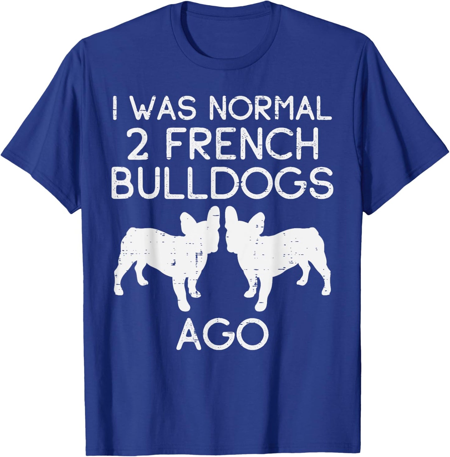 Normal 2 French Bulldogs Ago Frenchie Dog Lover Owner Gift T-Shirt - T-Shirt | Royal