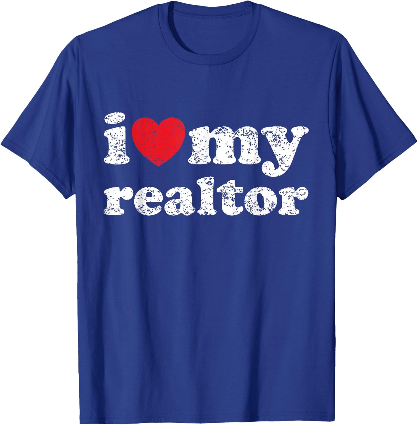 I Love My Realtor T-Shirt - T-Shirt | Royal