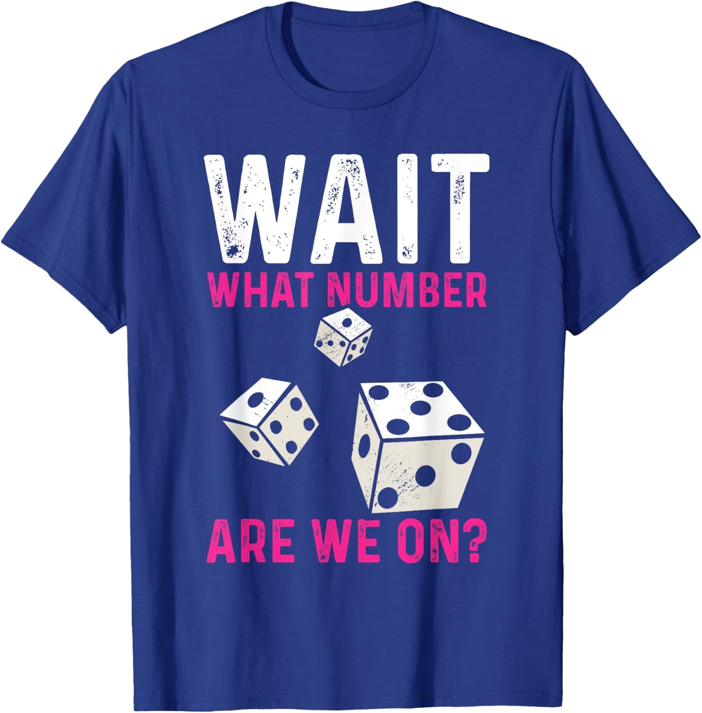Bunco Game Wait What Number Are We On Bunco T-Shirt - T-Shirt | Royal