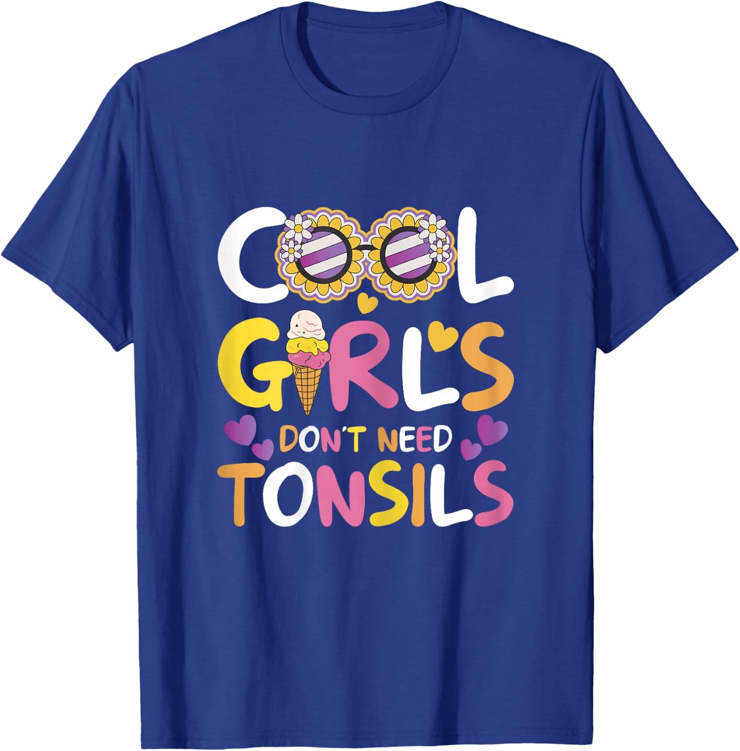 Cool Girls Don't Need Tonsils - Tonsillectomy Tonsil Removal T-Shirt - T-Shirt | Royal