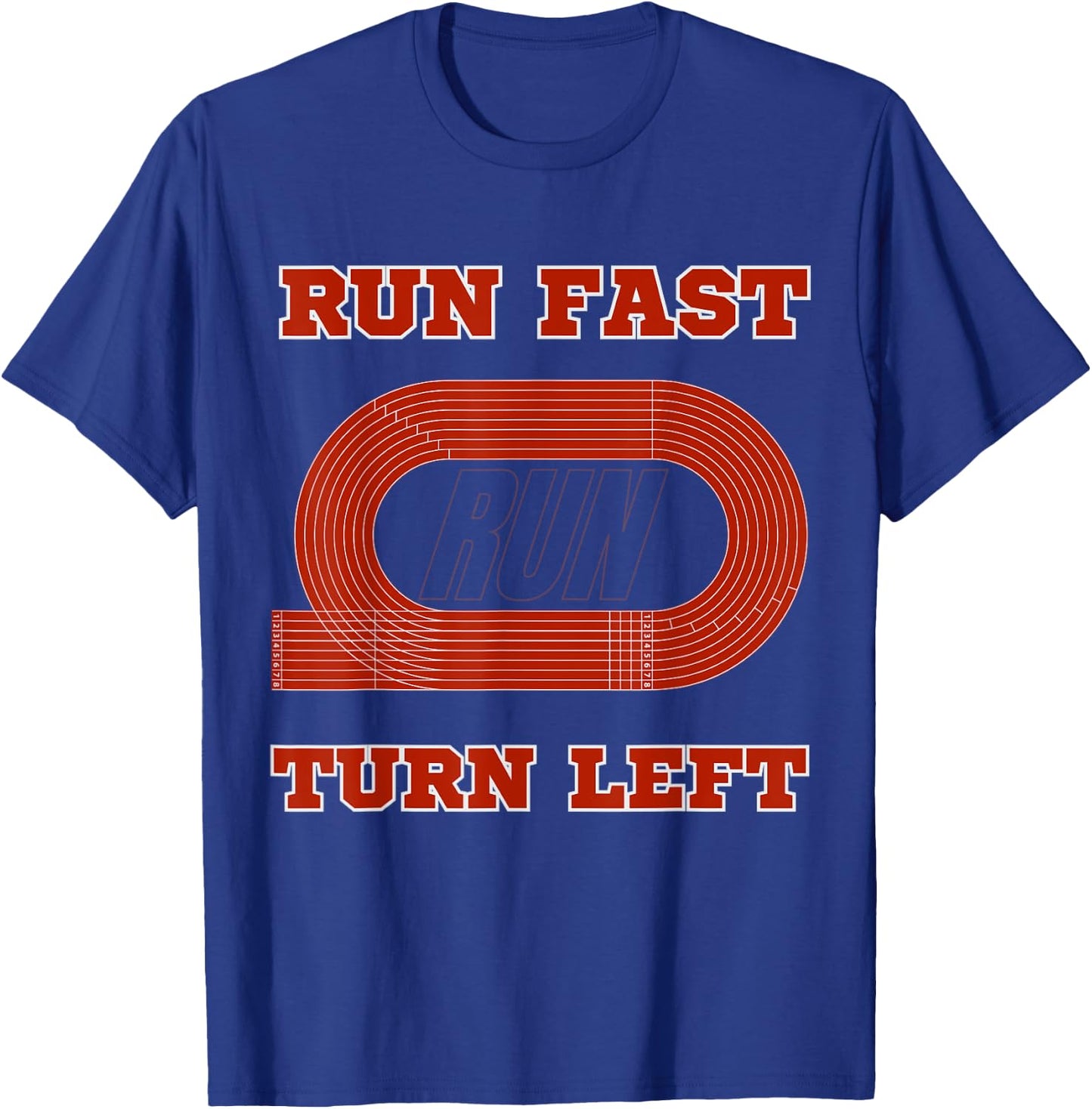 Funny Track and Field Design Run Fast Turn Left T-Shirt - T-Shirt | Royal