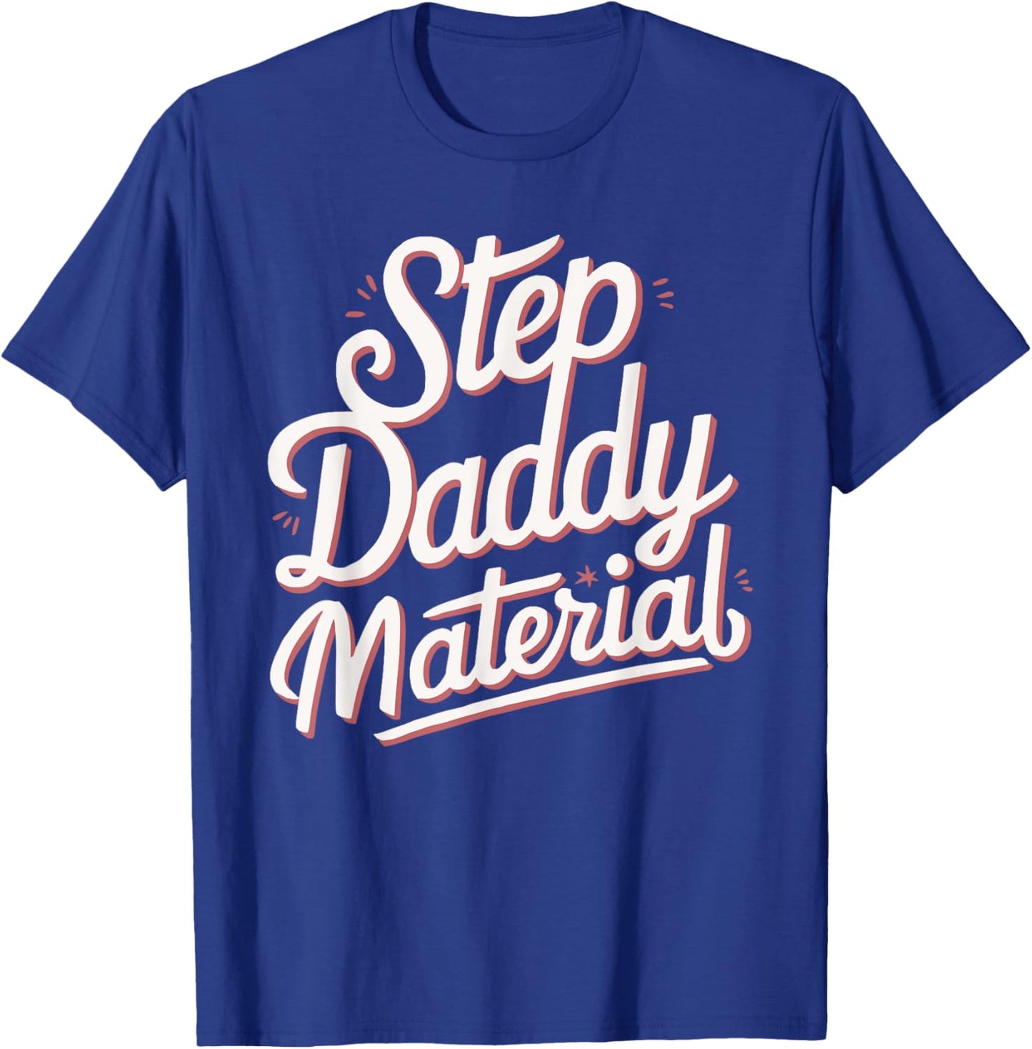 Step Daddy Material T-Shirt - T-Shirt | Royal