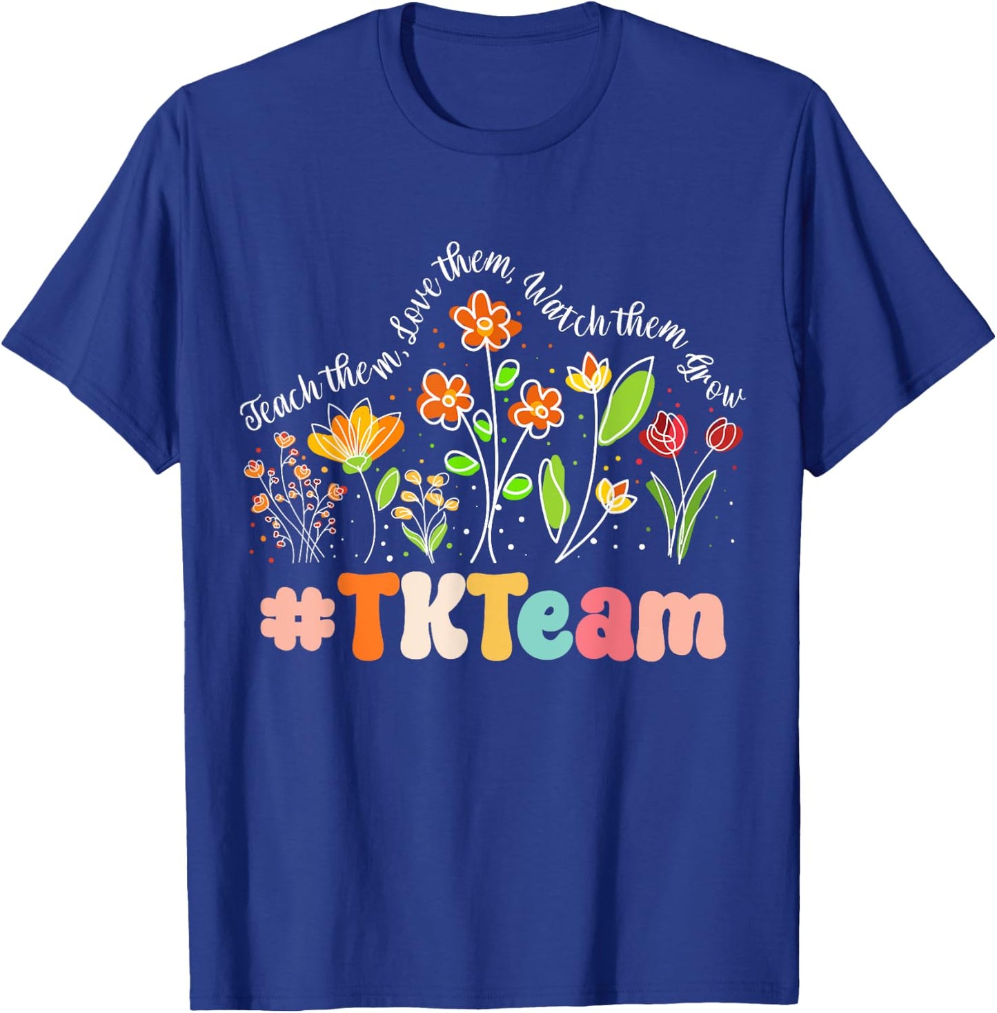 TK Team Appreciation Week Teacher Back to School T-Shirt - T-Shirt | Royal