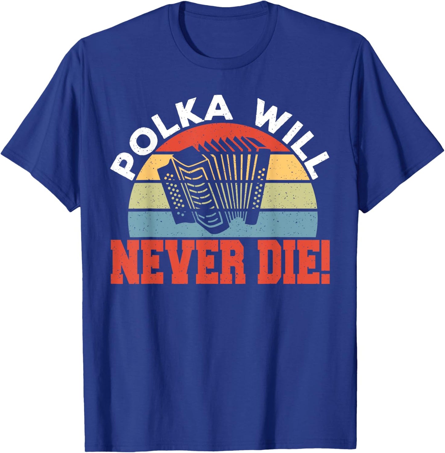 Polka Will Never Die T-Shirt - T-Shirt | Royal
